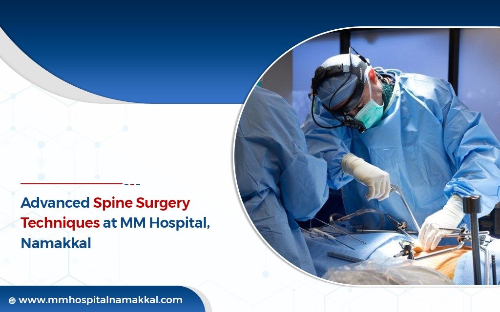 Advanced Spine Surgery Techniques at MM Hospital, Namakkal