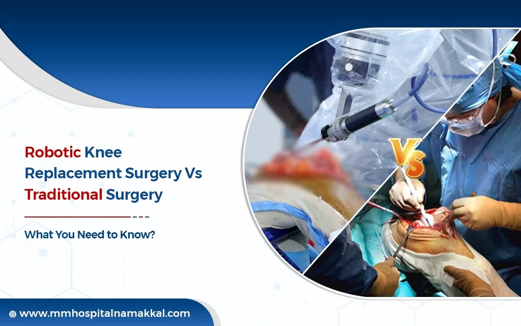 Robotic Knee Replacement Surgery Vs Traditional Surgery: What You Need to Know